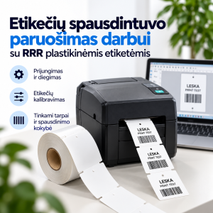 Etikečių spausdintuvo paruošimas darbui su RRR plastikinėmis etiketėmis